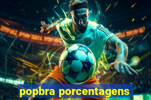 popbra porcentagens